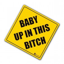 Baby Up In This Bitch Sticker