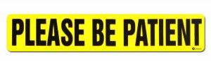 Please Be Patient Magnet
