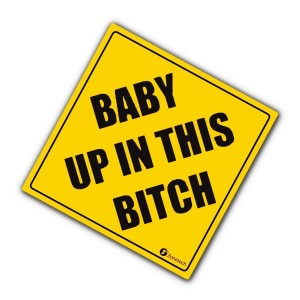 Baby Up In This Bitch Sticker